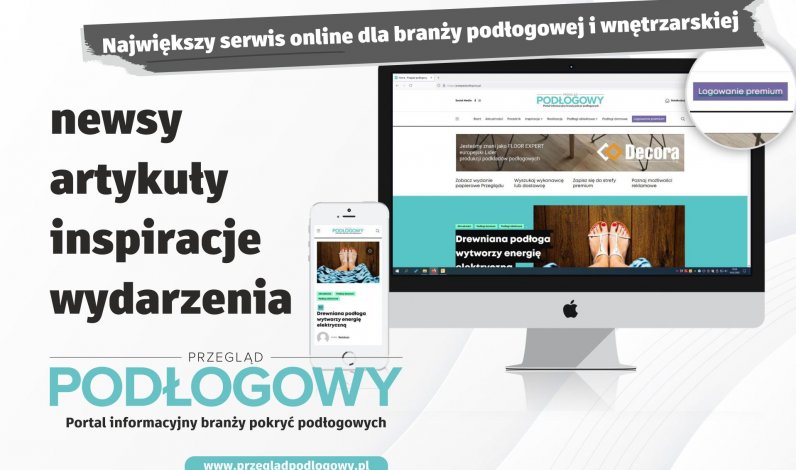 Przegląd Podłogowy – największy na polskim rynku serwis dedykowany dla branży podłogowej!